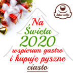 Na święta 2020 Wspieram Gastro i kupuję Ciasto
